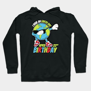 I Have An Earth Day Birthday Hoodie